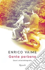 Gente perbene. Quasi un'autobiografia. E-book. Formato EPUB ebook