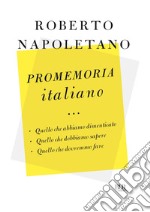 Promemoria italiano. Quello che abbiamo dimenticato, quello che dobbiamo sapere, quello che dovremmo fare. E-book. Formato EPUB ebook