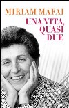 Una vita, quasi due. E-book. Formato PDF ebook di Miriam Mafai