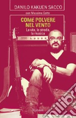 Come polvere nel vento. La vita, la strada, la musica. E-book. Formato EPUB ebook