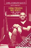 Come polvere nel vento. La vita, la strada, la musica. E-book. Formato EPUB ebook di Danilo Kakuen Sacco