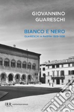 Bianco e nero - Giovannino Guareschi a Parma 1929-1938. E-book. Formato EPUB ebook