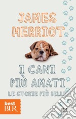 I cani più amati. Le storie più belle. E-book. Formato EPUB ebook