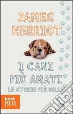 I cani più amati. Le storie più belle. E-book. Formato PDF