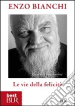 Le vie della felicità. Gesù e le beatitudini. E-book. Formato PDF ebook