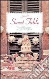 Sweet table. Le più belle creazioni di Cake design. E-book. Formato PDF ebook