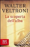 La scoperta dell'alba. E-book. Formato PDF ebook