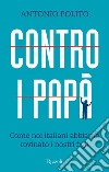 Contro i papà. Come noi italiani abbiamo rovinato i nostri figli. E-book. Formato EPUB ebook