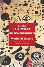 Morire di piacere. Dalla cura alla prevenzione delle tossicodipendenze. E-book. Formato PDF ebook