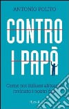 Contro i papà. Come noi italiani abbiamo rovinato i nostri figli. E-book. Formato PDF ebook