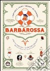 il Barbarossa. Almanacco di sogni, avventure e desideri. Quando il futuro pesca il meglio dal passato. E-book. Formato PDF ebook