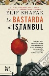 La bastarda di Istanbul. E-book. Formato EPUB ebook