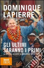 Gli ultimi saranno i primi. La mia vita accanto ai dimenticati della Terra. E-book. Formato PDF