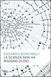 La scienza non ha bisogno di Dio. E-book. Formato PDF ebook di Edoardo Boncinelli