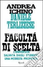 Facoltà di scelta. L'università salvata dagli studenti. Una modesta proposta. E-book. Formato EPUB ebook