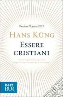 Essere cristiani. E-book. Formato PDF ebook di Hans Küng