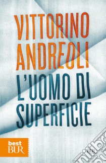 L'uomo di superficie. E-book. Formato EPUB ebook di Vittorino Andreoli