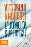 L'uomo di superficie. E-book. Formato EPUB ebook di Vittorino Andreoli