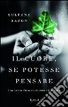 Il cuore, se potesse pensare. E-book. Formato PDF ebook