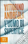 L'uomo di superficie. E-book. Formato PDF ebook di Vittorino Andreoli