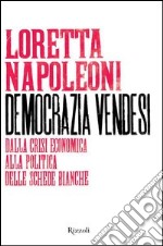 Democrazia vendesi. Dalla crisi economica alla politica delle schede bianche. E-book. Formato PDF ebook