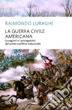 La guerra civile americana. Le ragioni e i protagonisti del primo conflitto industriale. E-book. Formato EPUB ebook