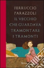 Il vecchio che guardava tramontare i tramonti. E-book. Formato EPUB ebook