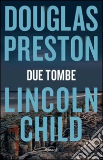 Due tombe. E-book. Formato PDF ebook di Douglas Preston