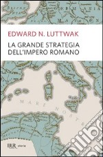 La grande strategia dell'impero romano. E-book. Formato PDF ebook