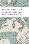 La grande strategia dell'impero romano. E-book. Formato EPUB ebook di Edward N. Luttwak