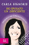 Ho sposato un deficiente. Dietro ogni uomo c'è sempre una donna che alza gli occhi al cielo. E-book. Formato EPUB ebook