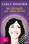 Ho sposato un deficiente. Dietro ogni uomo c'è sempre una donna che alza gli occhi al cielo. E-book. Formato PDF ebook di Carla Signoris