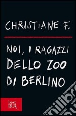 Noi, i ragazzi dello zoo di Berlino. E-book. Formato EPUB