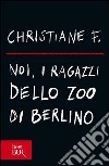 Noi, i ragazzi dello zoo di Berlino. E-book. Formato PDF ebook