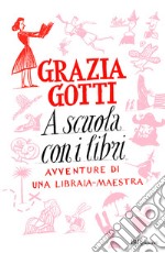 A scuola con i libri. Avventure di una libraia-maestra. E-book. Formato EPUB ebook