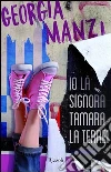 Io la signora Tamara la terrei. E-book. Formato PDF ebook di Georgia Manzi