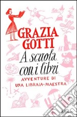 A scuola con i libri. Avventure di una libraia-maestra. E-book. Formato PDF ebook