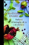 Parlami di battaglie, di re e di elefanti. E-book. Formato EPUB ebook