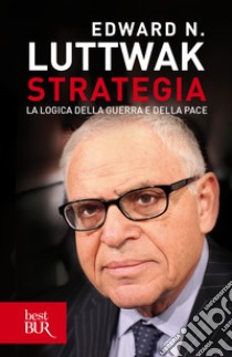 Strategia. La logica della guerra e della pace. E-book. Formato EPUB ebook di Edward N. Luttwak