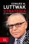 Strategia. La logica della guerra e della pace. E-book. Formato EPUB ebook di Edward N. Luttwak