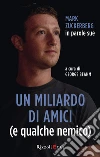 Un miliardo di amici (e qualche nemico). Mark Zuckerberg in parole sue. E-book. Formato EPUB ebook di George Beahm