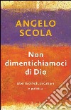 Non dimentichiamoci di Dio. Libertà di fede, di cultura a di politica. E-book. Formato EPUB ebook