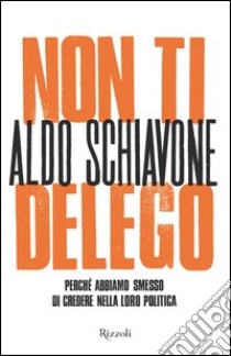 Non ti delego. Democrazia. Lo specchio rotto. E-book. Formato EPUB ebook di Aldo Schiavone