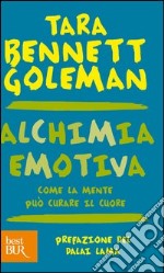 Alchimia emotiva. Come la mente può curare il cuore. E-book. Formato PDF ebook