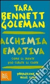 Alchimia emotiva. Come la mente può curare il cuore. E-book. Formato PDF ebook