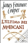 L'ultimo dei Mohicani. E-book. Formato PDF ebook di James Fenimore Cooper