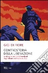 Controstoria della Liberazione. Le stragi e i crimini dimenticati degli alleati nell'Italia del Sud. E-book. Formato PDF ebook di Gigi Di Fiore