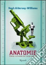 Anatomie. Storia culturale del corpo umano. E-book. Formato EPUB ebook