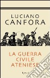 La guerra civile ateniese. E-book. Formato EPUB ebook