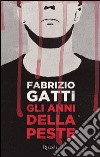 Gli anni della peste. E-book. Formato EPUB ebook di Fabrizio Gatti